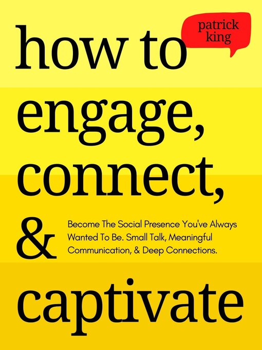 Title details for How to Engage, Connect, & Captivate by Patrick King - Available